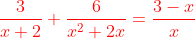 {\color{Red} \frac{3}{x+2}+\frac{6}{x^{2}+2x}=\frac{3-x}{x}}